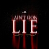 J.I the Prince of N.Y - I Ain't Gon Lie