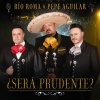 Río Roma、Pepe Aguilar - ¿Será Prudente?