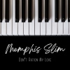 Memphis Slim - Don't Ration My Love