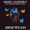 ROZES、ALLISTER X、The Stickmen Project - Away We Go (The Stickmen Project Remix)