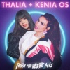 Kenia OS、Thalía - Para No Verte Más