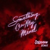 Purple Disco Machine、Duke Dumont、solomun、Nothing But Thieves - Something On My Mind (Solomun Remix)