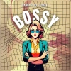 danny d、L'CORE MUSIC - BOSSY (feat. L'CORE MUSIC)