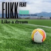 FUKK、XXXX - Like a dream (feat. XXXX)