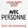 Gaëtan Roussel、Renaud - Avec personne (c'est vrai on s'entend bien)