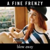 A Fine Frenzy - Blow Away (Radio Edit)