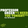 Professor Green、Ed Drewett - I Need You Tonight (Explicit)