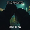 XX PHATZ - RIDE FOR YOU