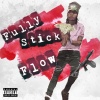 Pcf phew、345 Luhmario、Pcf Man Man、Luh Bj - Fully stick flow (feat. 345 luhmario, Pcf man man & luh bj)(Explicit)