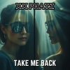 XX PHATZ - TAKE ME BACK
