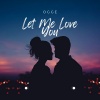 Ogge - Let Me Love You (Radio Edit)