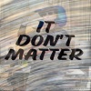Mikey Berk、Mr Maph、Kirk Hutchinson - It Don't Matter (feat. Mr Maph)