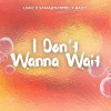 LIMIC、Samarth Goel、BASTL - I Don´t Wanna Wait