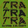 el dusty、Kane - TRA TRA TRA