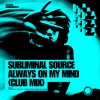 Subliminal Source - Always On My Mind (Club Mix)