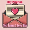 ray peterson - Tell Laura I Love Her