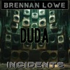 Incidents、Brennan Lowe - Duda