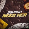 Squash、Urban Team - Need Her (Explicit)