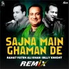 Billy Knight、Rahat Fateh Ali Khan - Sajna Main Ghaman De (Remix)