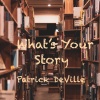 Patrick DeVille - What's Your Story