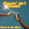 Laced、Joe Blow - Choosin' aint Cheatin' (feat. Joe Blow)(Explicit)