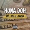 Kozy Klan、Kofi、Soulja、Sancho - Huna Doh (Explicit)