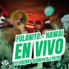 El Cherry Scom、DJ Patio - FULANITO + HAWÁI (En Vivo|Explicit)