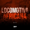 DJ Buiu、Mc Toy - Locomotiva Africana (Explicit)