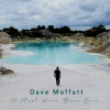 Dave Moffatt - It Must Have Been Love