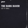 The Dark Raver - Let It Roll
