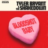 Tyler Bryant & The Shakedown - Bloodshot Baby