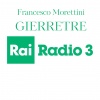 Francesco Morettini - GIERRETRE (Radio Rai 3)