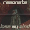 Rezonate - Lose My Mind
