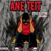 Steez Electro、Lostii ZA - Ane Teit (feat. Lostii ZA)(Explicit)