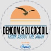 Denoom、DJ Cocodil - Think About the Snow
