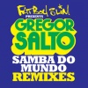 Gregor Salto、Saxsymbol、Todorov - Samba Do Mundo (Fatboy Slim Presents Gregor Salto)(Olav Basoski Remix)