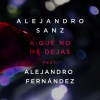 Alejandro Sanz、Alejandro Fernández - A  Que No Me Dejas