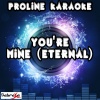 ProLine Karaoke - You're Mine(Eternal)[Originally Performed By Mariah Carey] (Karaoke Version)