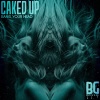 Caked Up - Bang Your Head (Original Mix)