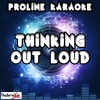 ProLine Karaoke - Thinking out Loud[Originally Performed By Ed Sheeran] (Karaoke Version)