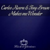 Carlos Rivera、Tony Brown - Makes Me Wonder (Club Mix)