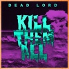 Dead Lord - Kill Them All
