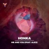 HONKA - Me and You