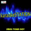 Karaoke Station - Small Town Boy (Originally Performed by Dustin Lynch)(Karaoke Version)