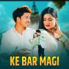 Narayan Rayamajhi、Nishan Bhattarai - Ke Bar Magi