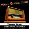 Thomas Wayne - You're the One That Done It