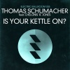thomas schumacher、CHELONIS R. JONES - Is Your Kettle On? (Club Mix)