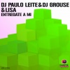Dj Grouse、DJ Paulo Leite、Lisa - Entregate a Mi (Eric Faria Remix)