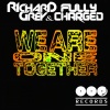 Fully Charged、Richard Grey - We Are One Together (Original Mix)