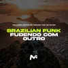 MESSOREM、Crypto、Mc Morgana、Mc Mr. Bim - BRAZILIAN FUNK, FUDENDO COM OUTRO (Explicit)